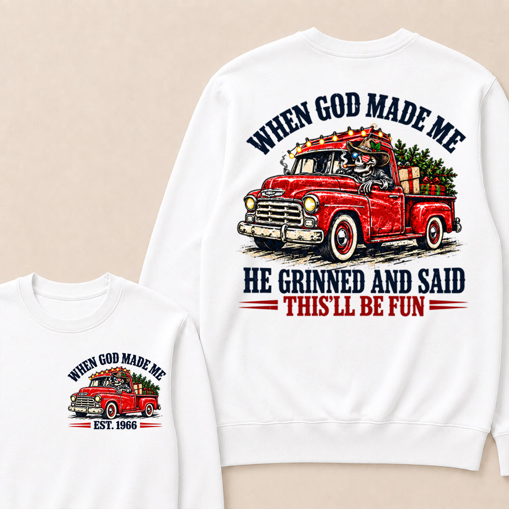 When God Made Me He Grinned and Said This’ll Be Fun – Custom EST.Year Vintage Christmas Red Truck & Skull Sweatshirt