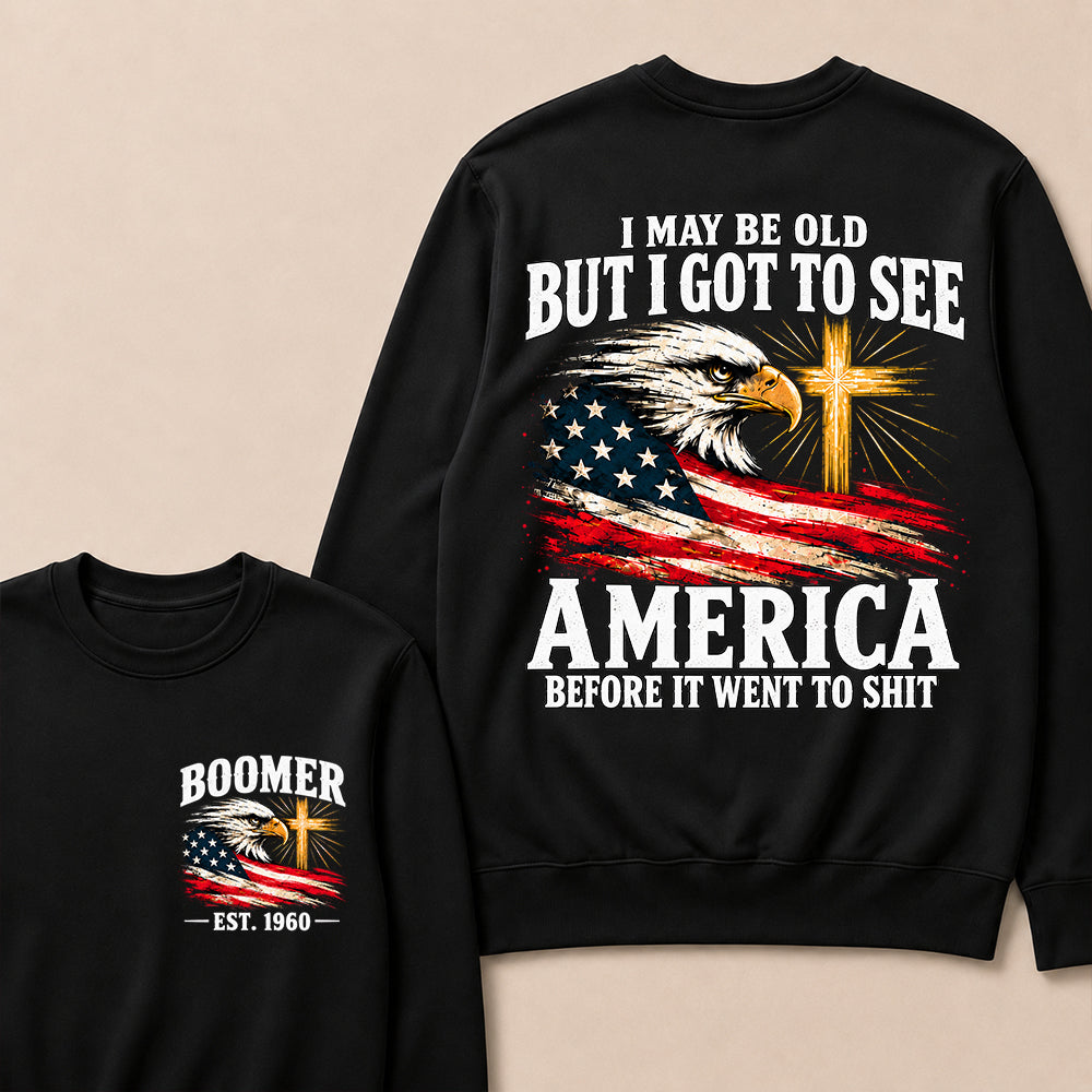 Boomer I May Be Old But I Got To See America Vintage Eagle USA Flag Sweatshirt