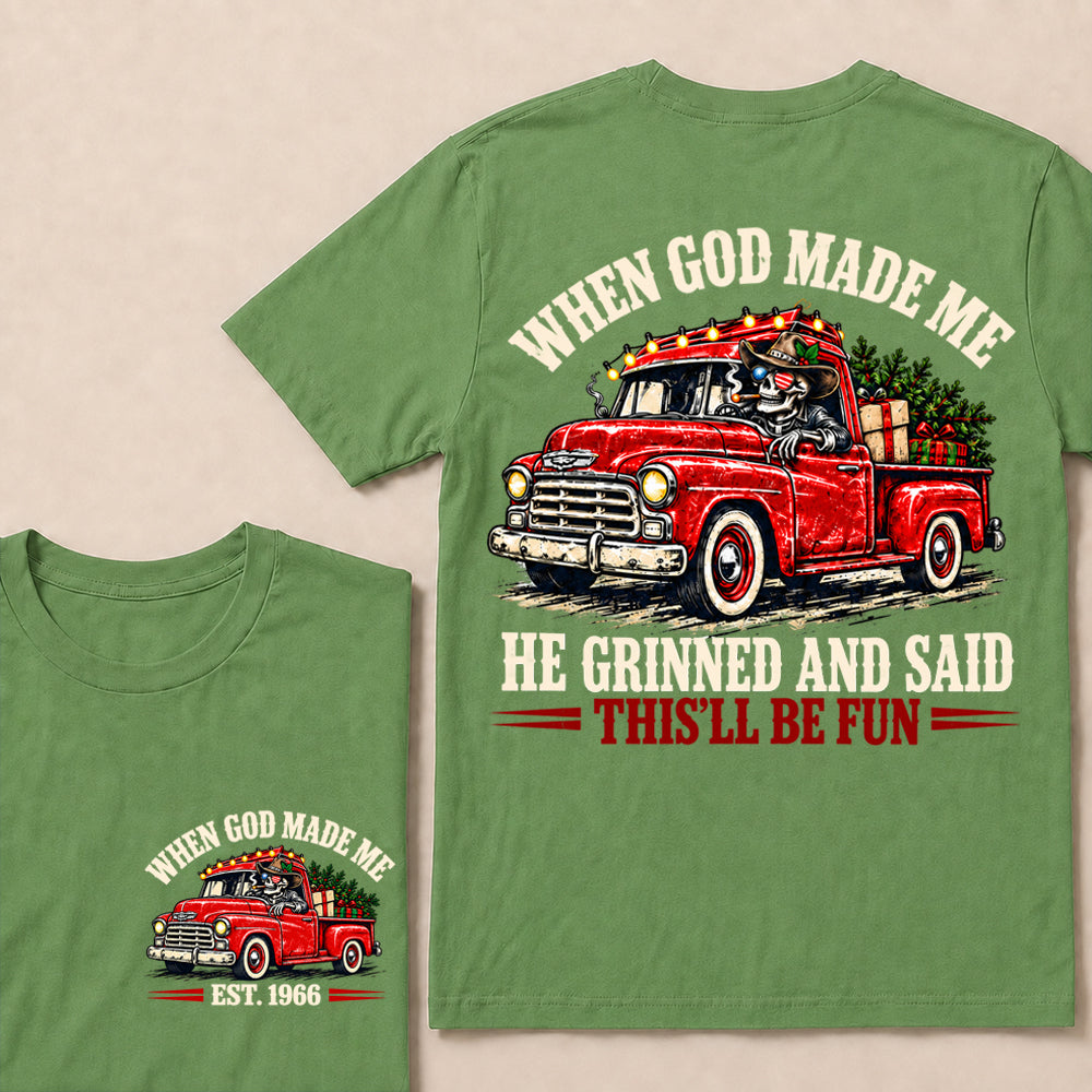 When God Made Me He Grinned and Said This’ll Be Fun – Custom EST.Year Vintage Christmas Red Truck & Skull T-Shirt