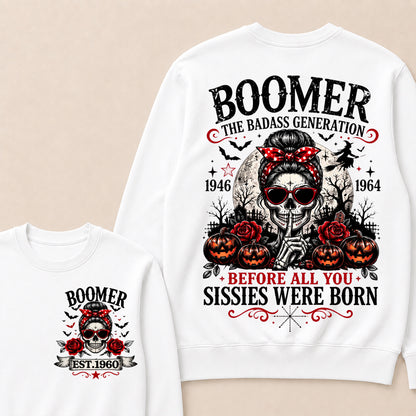 Custom Est.Year Boomer The Badass Generation 1946 1964 Before All You Sissies Were Born Crewneck