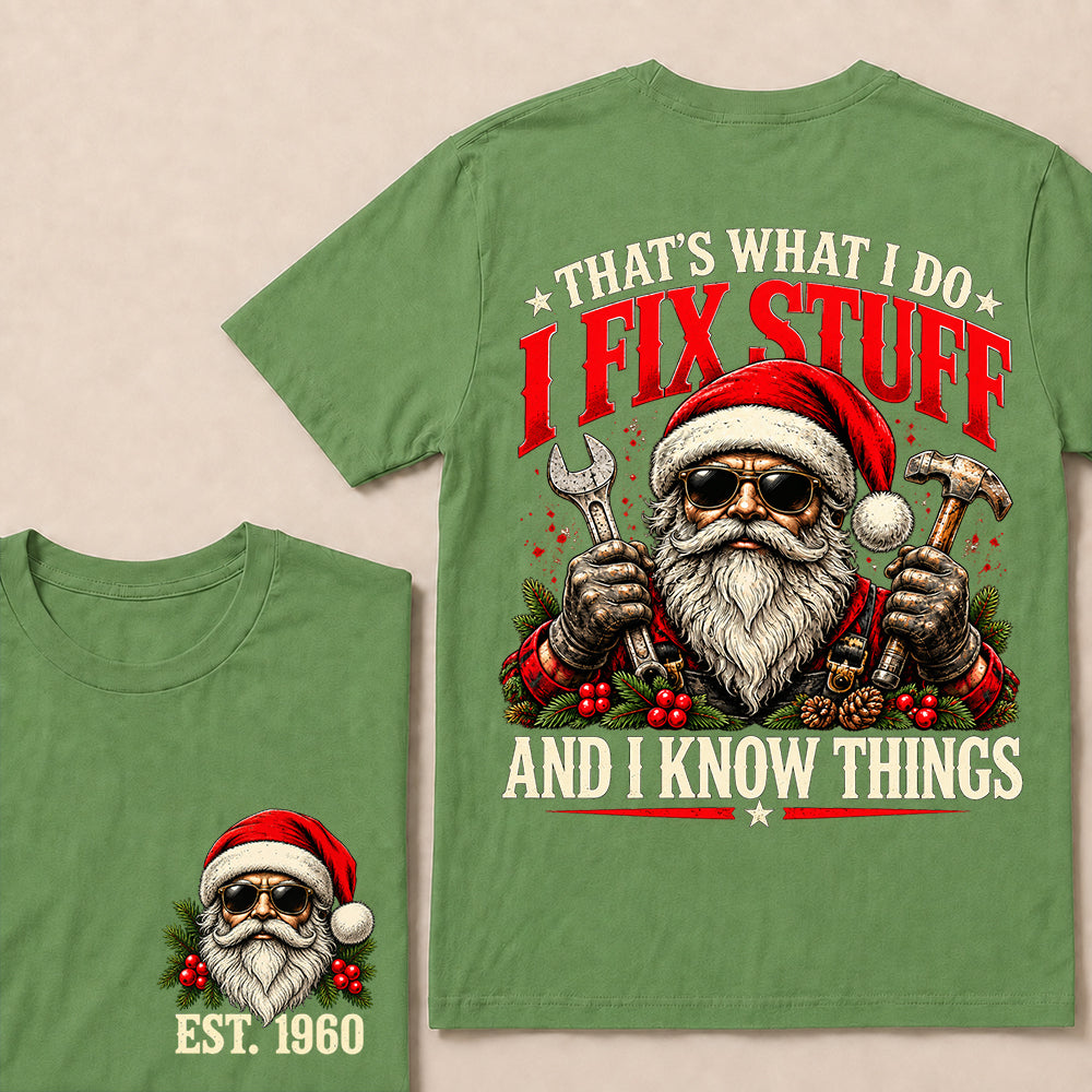 That’s What I Do I Fix Stuff and I Know Things – Custom EST.Year Santa Mechanic & Tools Christmas T-Shirt