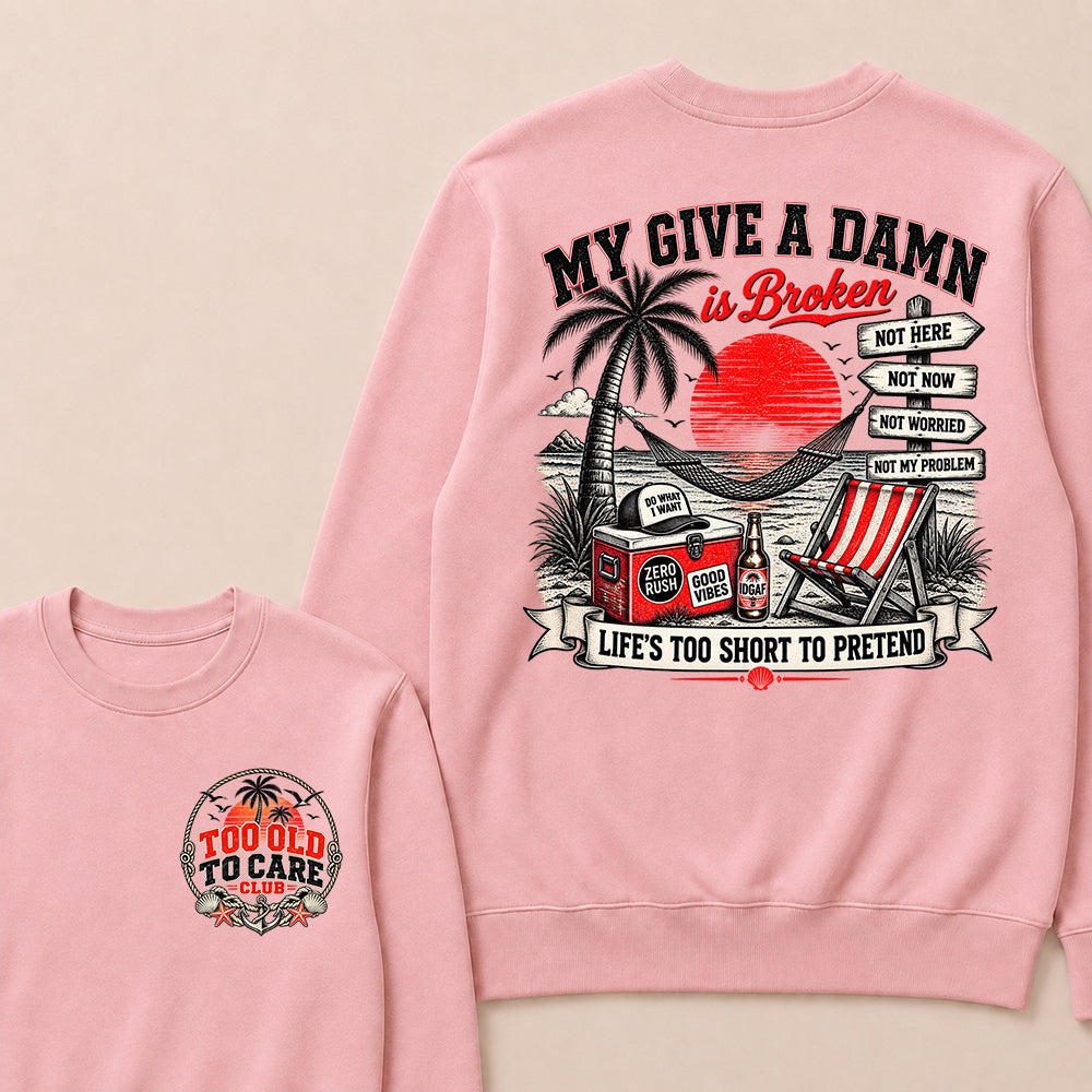My Give A Damn Is Broken Sweatshirt, Too Old To Care Club Crewneck, Retro Beach Sunset Graphic Pullover, Funny Sarcastic Vacation Shirt, Gift For Him