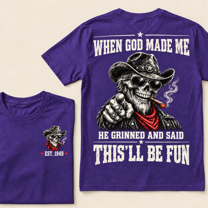 When God Made Me He Grinned And Said This'll Be Fun T-Shirt, EST 1949 Western Cowboy Skull Tee