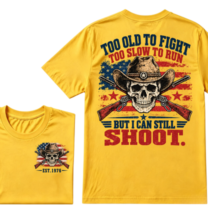 Too Old To Fight Too Slow To Run But I Can Still Shoot Cowboy Skull American Flag T-Shirt EST.Year Vintage Western Tee