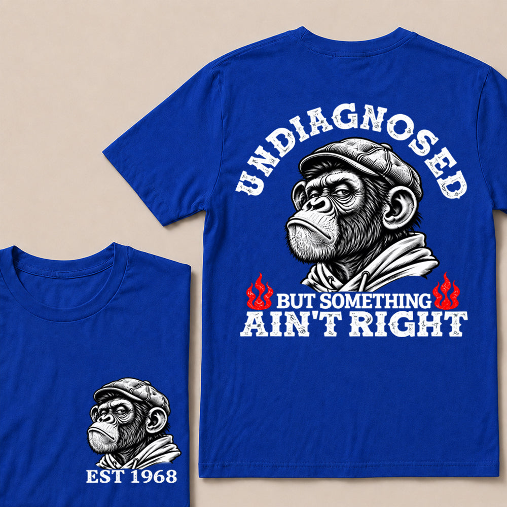 Undiagnosed But Something Ain’t Right – Custom EST. Year Grumpy Monkey T-Shirt