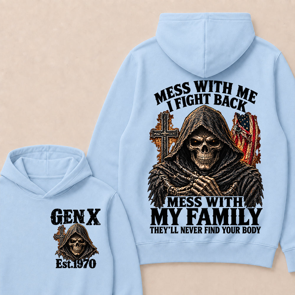 Mess With Me I Fight Back Mess With My Family They’ll Never Find Your Body Gen X Est. Hoodie