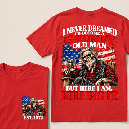 I Never Dreamed I’d Become a Grumpy Old Man But Here I Am Killing It – Custom EST.Year Patriotic Bearded Skull T-Shirt