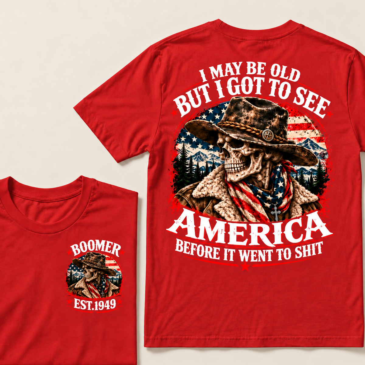 I May Be Old But I Got to See America Before It Went to Shit – Boomer Custom EST. Year Cowboy Skull T-Shirt