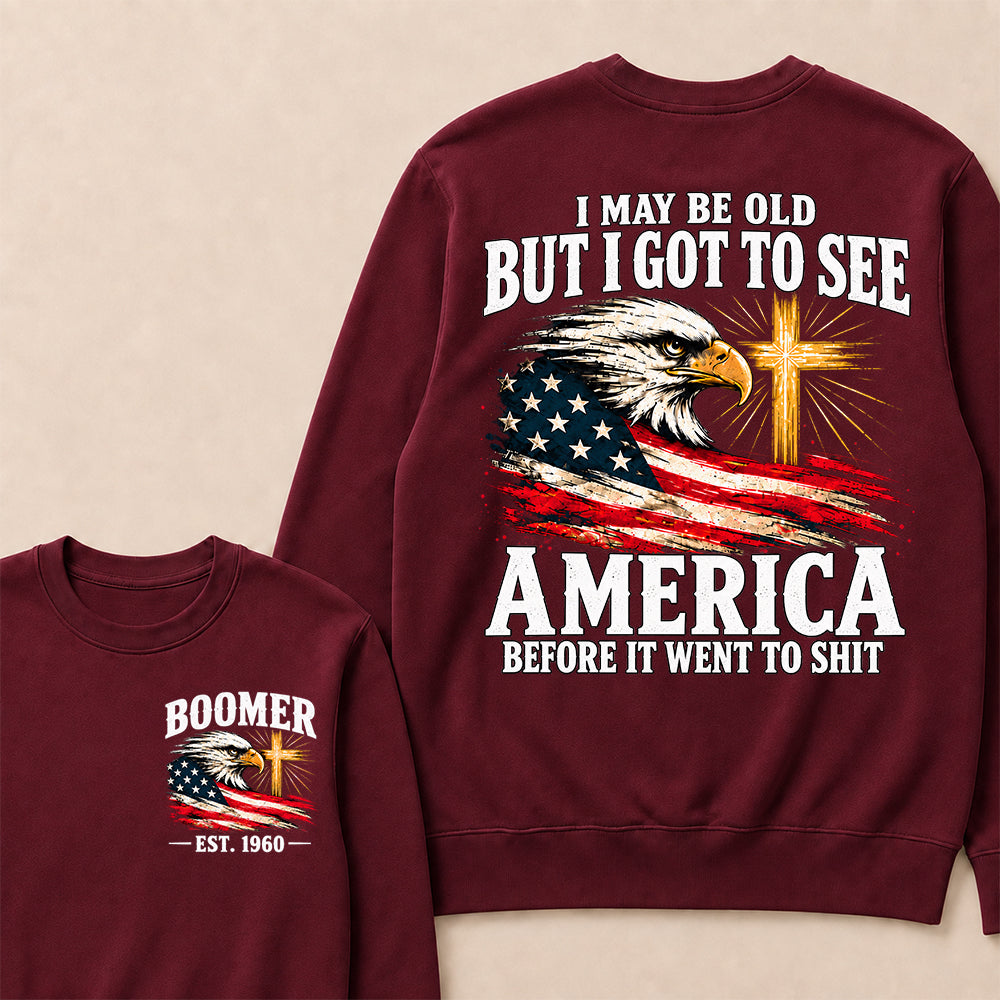 Boomer I May Be Old But I Got To See America Vintage Eagle USA Flag Sweatshirt