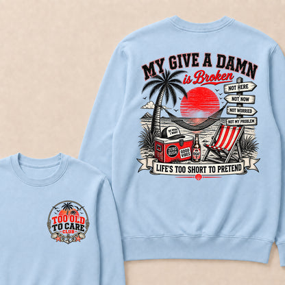 My Give A Damn Is Broken Sweatshirt, Too Old To Care Club Crewneck, Retro Beach Sunset Graphic Pullover, Funny Sarcastic Vacation Shirt, Gift For Him