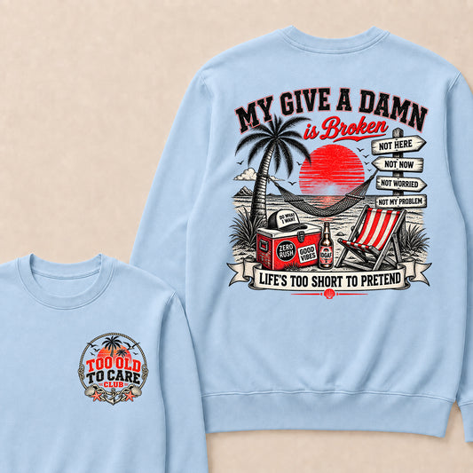 My Give A Damn Is Broken Sweatshirt, Too Old To Care Club Crewneck, Retro Beach Sunset Graphic Pullover, Funny Sarcastic Vacation Shirt, Gift For Him