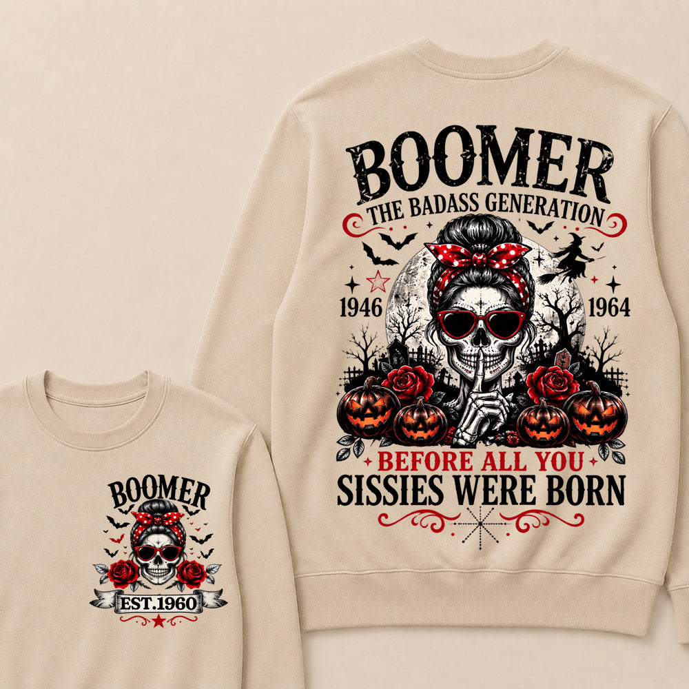 Custom Est.Year Boomer The Badass Generation 1946 1964 Before All You Sissies Were Born Crewneck
