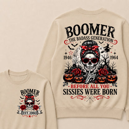 Custom Est.Year Boomer The Badass Generation 1946 1964 Before All You Sissies Were Born Crewneck