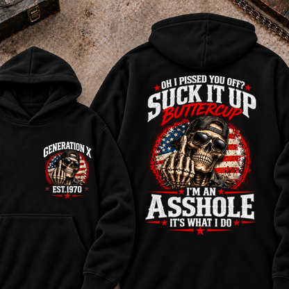 Oh I Pissed You Off? Sick It Up Buttercup I'm An Asshole It's What I Do Generation X Est.Year Hoodie