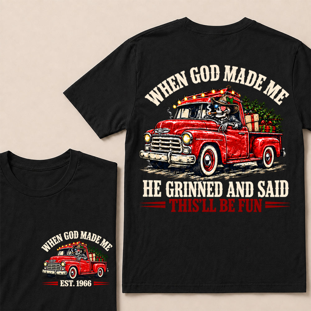 When God Made Me He Grinned and Said This’ll Be Fun – Custom EST.Year Vintage Christmas Red Truck & Skull T-Shirt