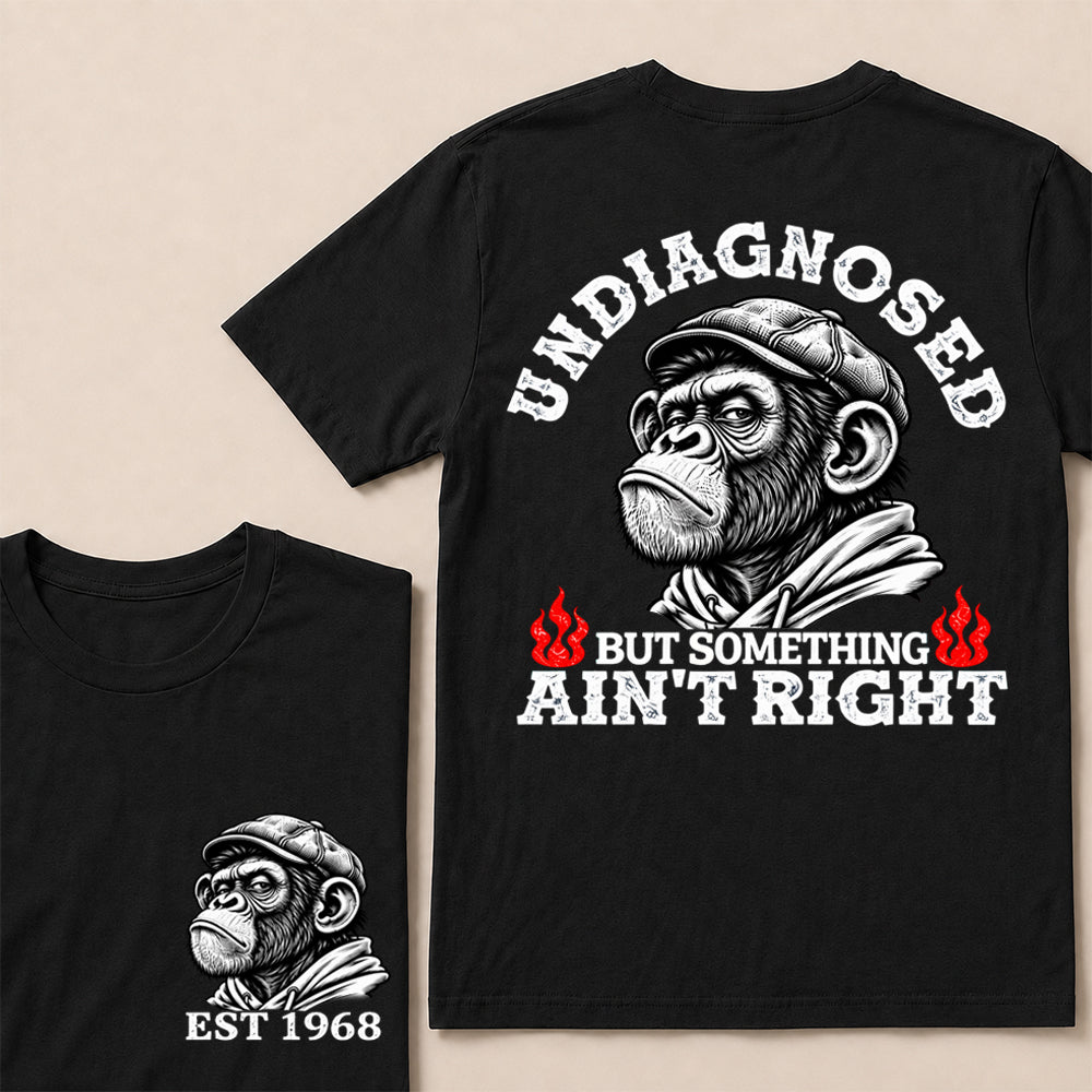 Undiagnosed But Something Ain’t Right – Custom EST. Year Grumpy Monkey T-Shirt