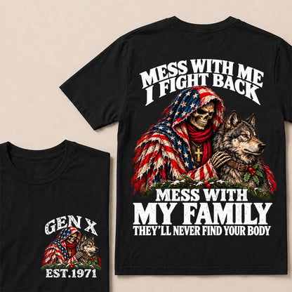 Mess With Me I Fight Back, Mess With My Family They’ll Never Find Your Body – Gen X Custom EST. Year Christmas Skull & Wolf T-Shirt