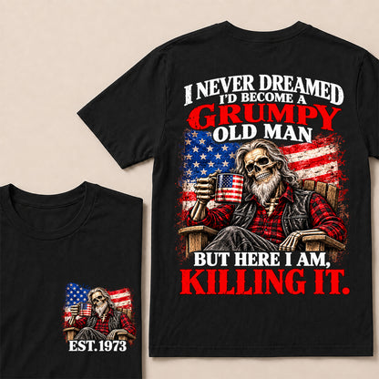 I Never Dreamed I’d Become a Grumpy Old Man But Here I Am Killing It – Custom EST.Year Patriotic Bearded Skull T-Shirt