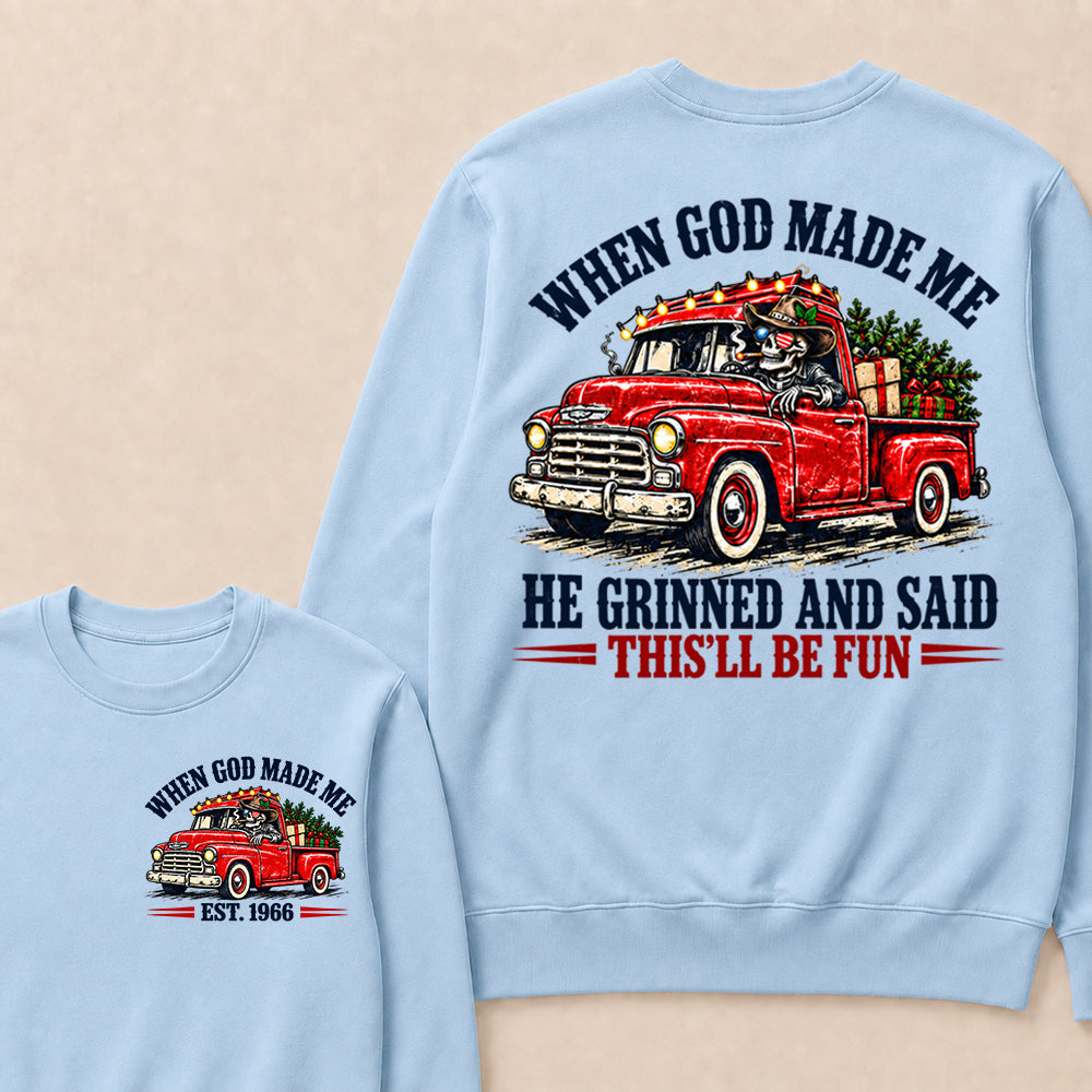 When God Made Me He Grinned and Said This’ll Be Fun – Custom EST.Year Vintage Christmas Red Truck & Skull Sweatshirt
