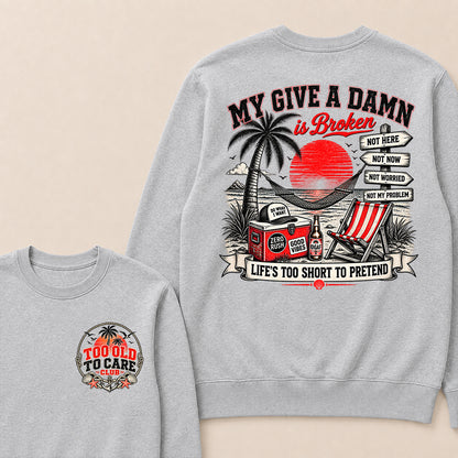My Give A Damn Is Broken Sweatshirt, Too Old To Care Club Crewneck, Retro Beach Sunset Graphic Pullover, Funny Sarcastic Vacation Shirt, Gift For Him