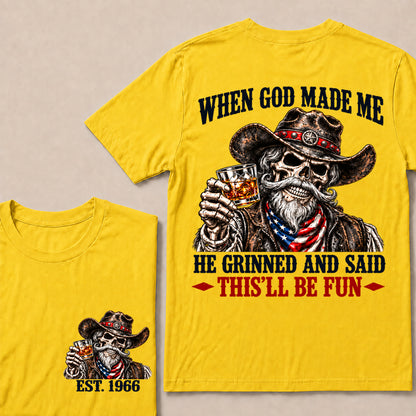 When God Made Me He Grinned and Said This’ll Be Fun – Custom EST.Year Whiskey Cowboy Skull T-Shirt