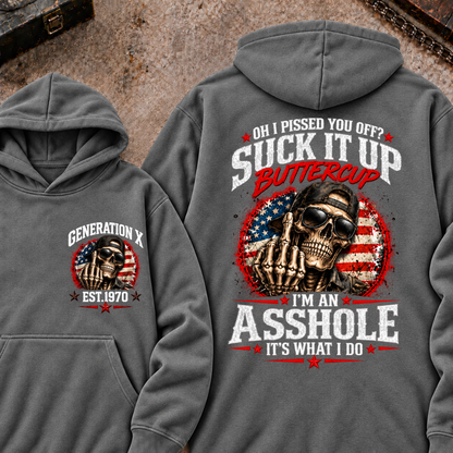 Oh I Pissed You Off? Sick It Up Buttercup I'm An Asshole It's What I Do Generation X Est.Year Hoodie