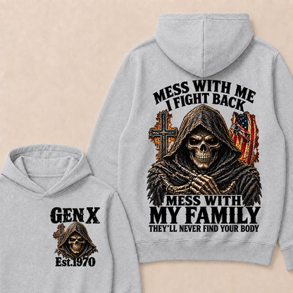 Mess With Me I Fight Back Mess With My Family They’ll Never Find Your Body Gen X Est. Hoodie