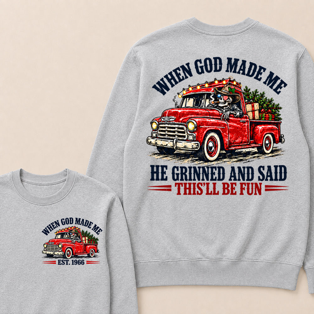 When God Made Me He Grinned and Said This’ll Be Fun – Custom EST.Year Vintage Christmas Red Truck & Skull Sweatshirt