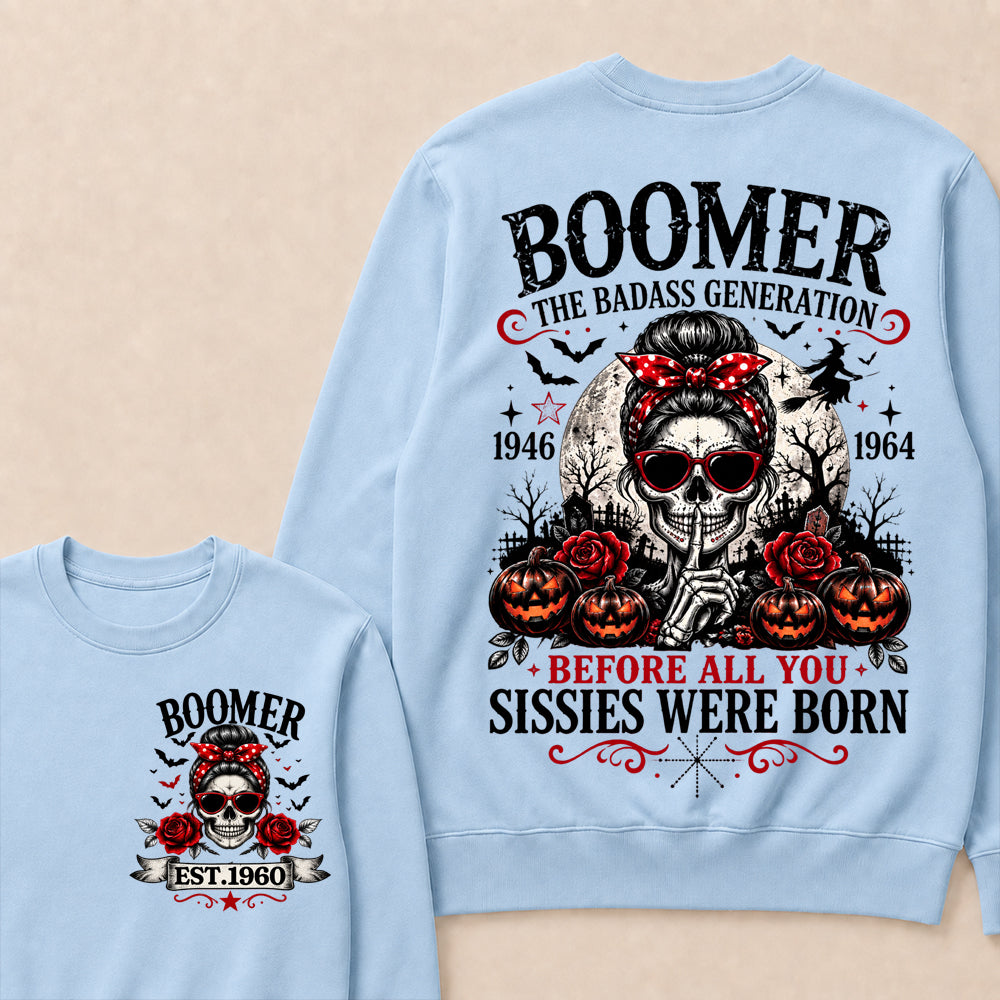 Custom Est.Year Boomer The Badass Generation 1946 1964 Before All You Sissies Were Born Crewneck