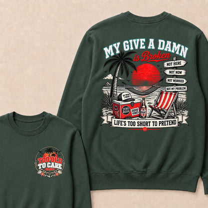 My Give A Damn Is Broken Sweatshirt, Too Old To Care Club Crewneck, Retro Beach Sunset Graphic Pullover, Funny Sarcastic Vacation Shirt, Gift For Him