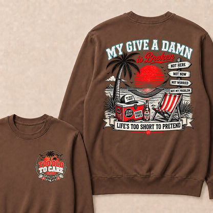 My Give A Damn Is Broken Sweatshirt, Too Old To Care Club Crewneck, Retro Beach Sunset Graphic Pullover, Funny Sarcastic Vacation Shirt, Gift For Him