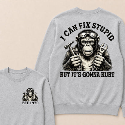 I Can Fix Stupid But It's Gonna Hurt Custom Est.Year Crewneck