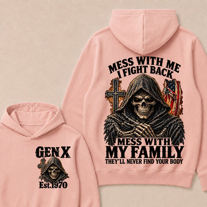 Mess With Me I Fight Back Mess With My Family They’ll Never Find Your Body Gen X Est. Hoodie