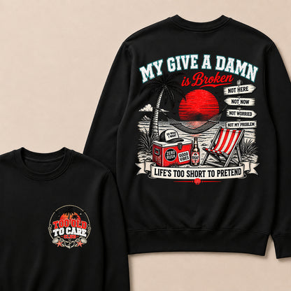 My Give A Damn Is Broken Sweatshirt, Too Old To Care Club Crewneck, Retro Beach Sunset Graphic Pullover, Funny Sarcastic Vacation Shirt, Gift For Him