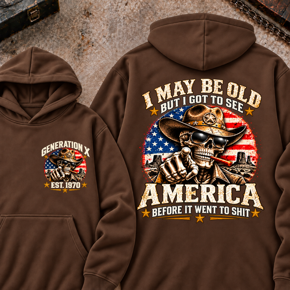 I May Be Old But I Got To See America Before It Went To Shit Generation X Est. Year Hoodie