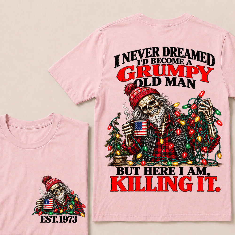 I Never Dreamed I’d Become a Grumpy Old Man But Here I Am Killing It – Custom EST.Year Christmas Lights Skull T-Shirt
