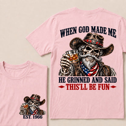 When God Made Me He Grinned and Said This’ll Be Fun – Custom EST.Year Whiskey Cowboy Skull T-Shirt