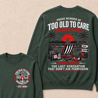 Boomer Club Custom Year Shirt — EST. [YOUR YEAR] | Too Old To Care · The Last Generation That Didn't Ask Permission Sweatshirt