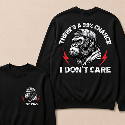 There's A 99% Chance I Don't Care Custom Est.Year Crewneck