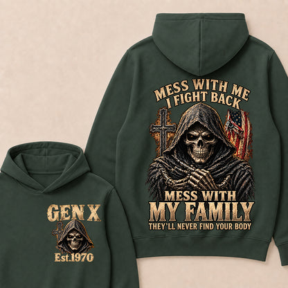 Mess With Me I Fight Back Mess With My Family They’ll Never Find Your Body Gen X Est. Hoodie