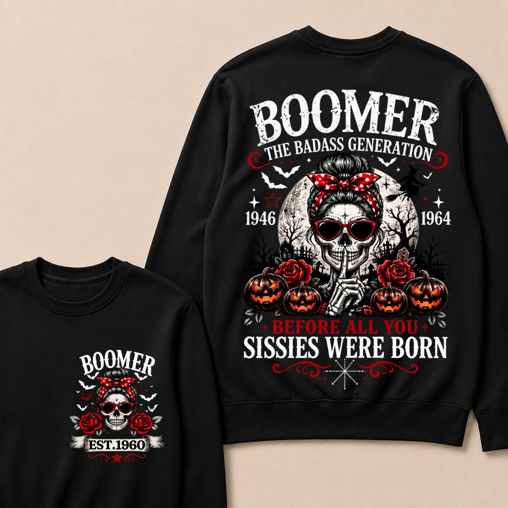 Custom Est.Year Boomer The Badass Generation 1946 1964 Before All You Sissies Were Born Crewneck