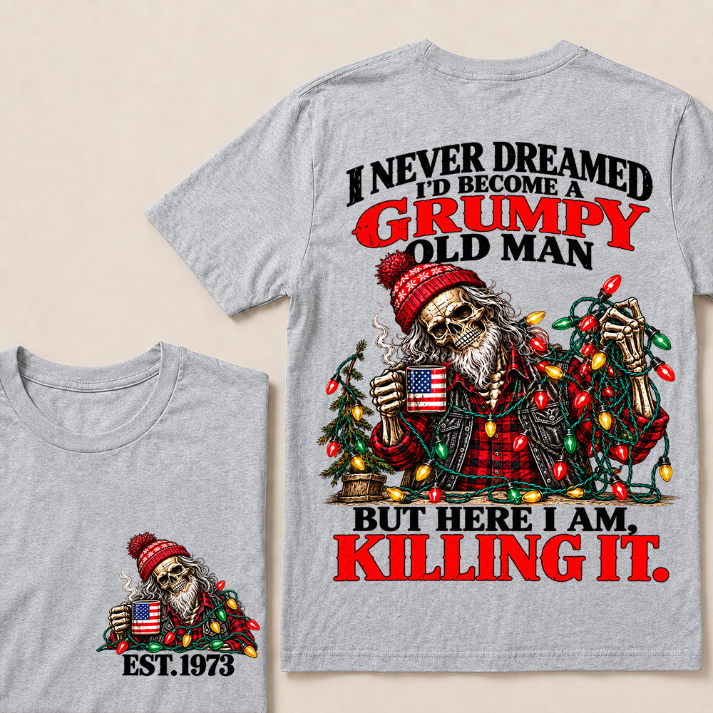 I Never Dreamed I’d Become a Grumpy Old Man But Here I Am Killing It – Custom EST.Year Christmas Lights Skull T-Shirt