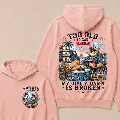 Too Old To Care Club Hoodie, My Give A Damn Is Broken Hooded Sweatshirt, Retro Beach Grandpa Graphic Pullover