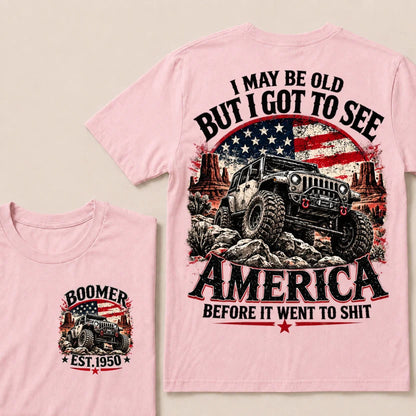 Boomer Est Year Offroad Jeep T-Shirt | I May Be Old But I Got To See America Before It Went To Shit
