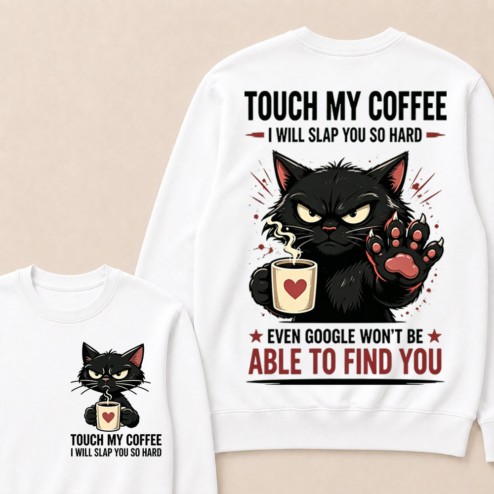 Touch My Coffee I Will Slap You So Hard™ Funny Cat Coffee Crewneck For Women – Cute Black Cat Lover Graphic Crewneck