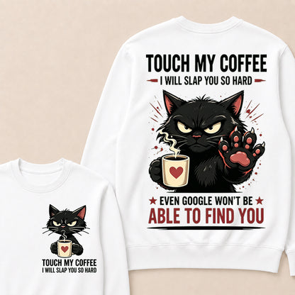 Touch My Coffee I Will Slap You So Hard™ Funny Cat Coffee Crewneck For Women – Cute Black Cat Lover Graphic Crewneck