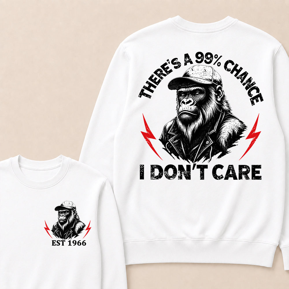 Custom Year Crewneck, There's A 99% Chance I Don't Care, Funny Sarcastic Pullover