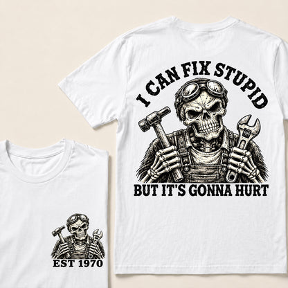 I Can Fix Stupid But It’s Gonna Hurt – Custom EST.Year Mechanic Skull Graphic T-Shirt
