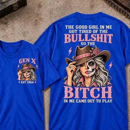 The Good Girl In Me Got Tired Of The Bullshit So The Bitch In Me Came Out To Play EST.Year Vintage Cowgirl Skull Attitude Graphic T-Shirt