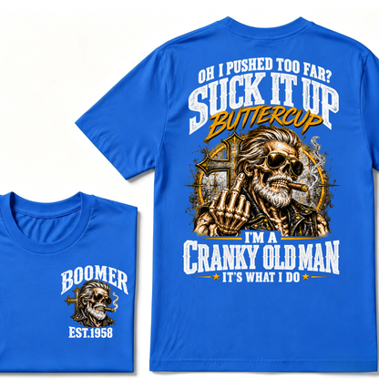 Oh I Pushed Too Far Suck It Up Buttercup I'm A Cranky Old Man EST.Year Vintage Cranky Old Man T-Shirt